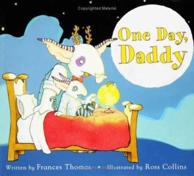 One day, Daddy /