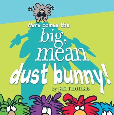 Here comes the big, mean dust bunny! /