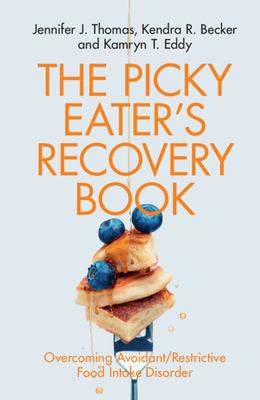 The picky eater's recovery book : overcoming avoidant/restrictive food intake disorder /