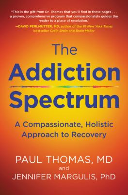 The addiction spectrum : a compassionate, holistic approach to recovery /