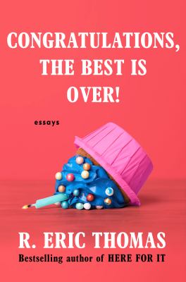 Congratulations, the best is over! : essays /