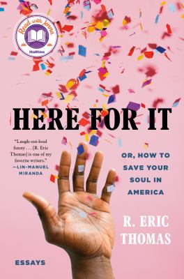 Here for it : or, how to save your soul in America ; essays /