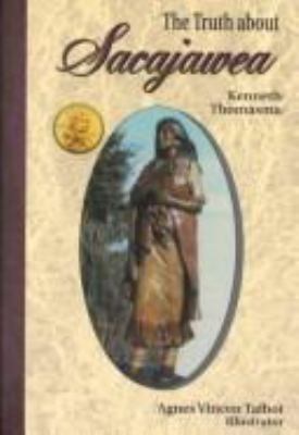 The truth about Sacajawea /