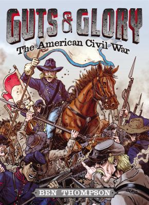 Guts & glory : the American Civil War /