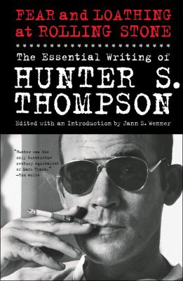 Fear and loathing at Rolling Stone : the essential writing of Hunter S. Thompson /