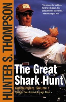 The great shark hunt : strange tales from a strange time /