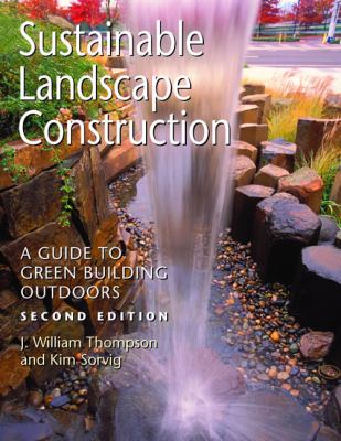 Sustainable landscape construction : a guide to green building outdoors /