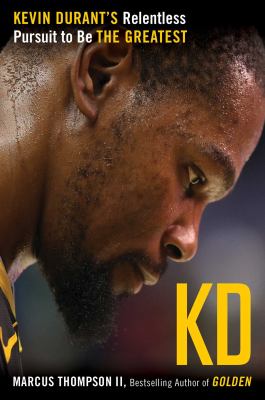 KD : Kevin Durant's relentless pursuit to be the greatest /