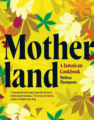 Motherland : a Jamaican cookbook /