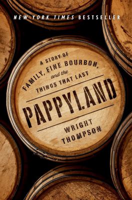 Pappyland : a story of family, fine bourbon, and the things that last /