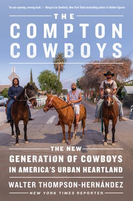 The Compton cowboys : the new generation of cowboys in America's urban heartland /