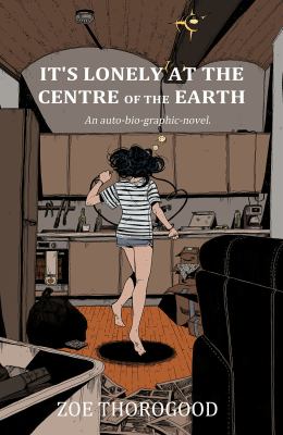 It's lonely at the centre of the earth : [an auto-bio-graphic-novel] /