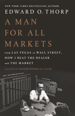 A man for all markets : from Las Vegas to Wall Street, how I beat the dealer and the market /