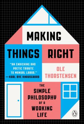 Making things right : the simple philosophy of a working life /