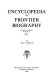 Encyclopedia of frontier biography /