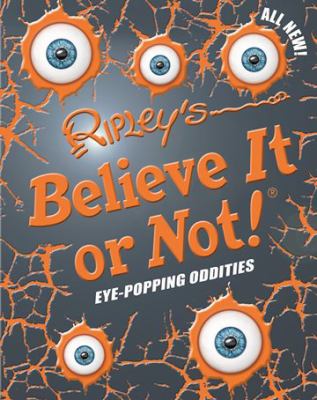 Ripley's believe it or not! : eye-popping oddities /