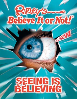Ripley's believe it or not! : seeing is believing /
