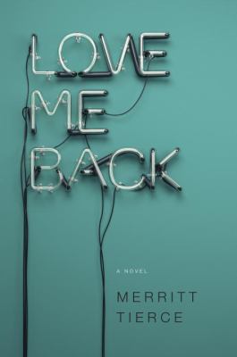 Love me back : a novel /