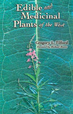 Edible and medicinal plants of the West /