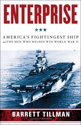 Enterprise : America's fightingest ship and the men who helped win World War II /