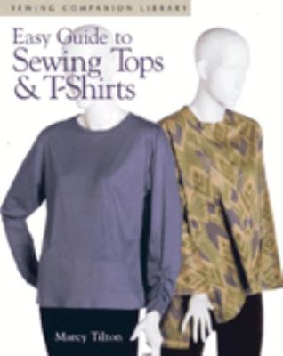 Easy guide to sewing tops & t-shirts /