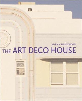 The art deco house : avant-garde houses of the 1920s and 1930s /