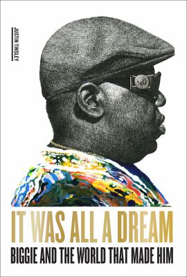 It was all a dream : Biggie and the world that made him /