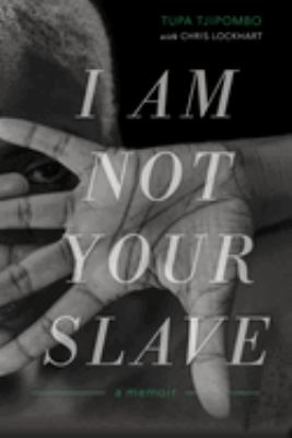 I am not your slave : a memoir /