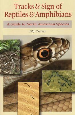 Tracks & sign of reptiles & amphibians : a guide to North American species /