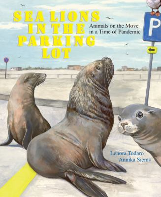 Sea lions in the parking lot : animals on the move in a time of pandemic /