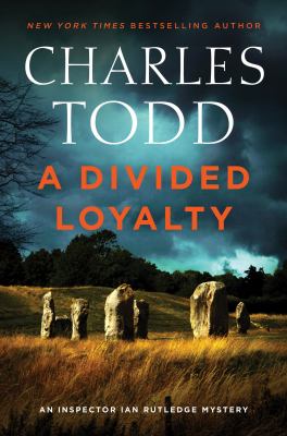 A divided loyalty : an Inspector Ian Rutledge mystery /