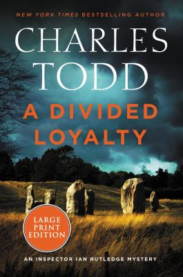 A divided loyalty [large type] : an Inspector Ian Rutledge mystery /