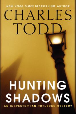 Hunting shadows : an Inspector Ian Rutledge Mystery /