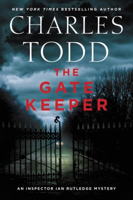 The gate keeper : an Inspector Ian Rutledge mystery /