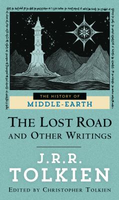 The lost road and other writings : language and legend before "The lord of the rings" /