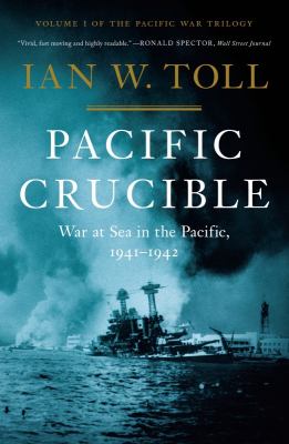 Pacific crucible : war at sea in the Pacific, 1941-1942 /