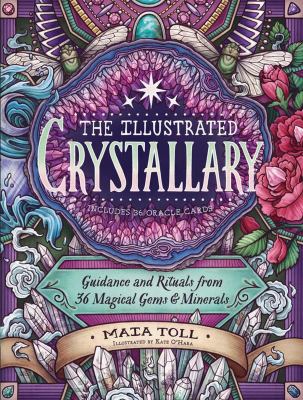 The illustrated crystallary : guidance and rituals from 36 magical gems and minerals /
