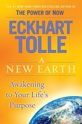 A new earth : awakening to your life's purpose /