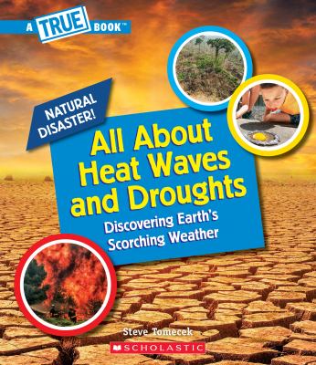 All about heat waves and droughts : discovering Earth's scorching weather /