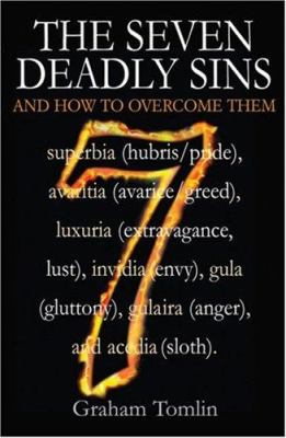 The seven deadly sins : and how to overcome them /