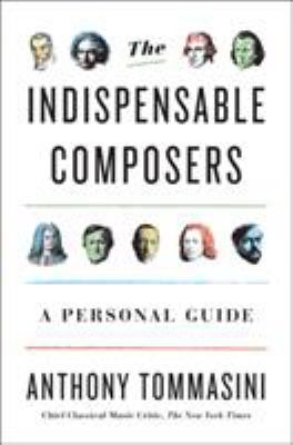 The indispensable composers : a personal guide /