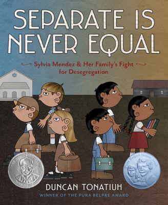 Separate is never equal : Sylvia Mendez & her family's fight for desegregation /