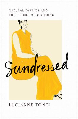 Sundressed : natural fabrics and the future of clothing /