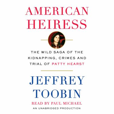 American heiress [compact disc, unabridged] : the wild saga of the kidnapping, crimes and trial of Patty Hearst /