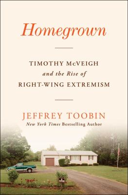 Homegrown : Timothy McVeigh and the rise of right-wing extremism /