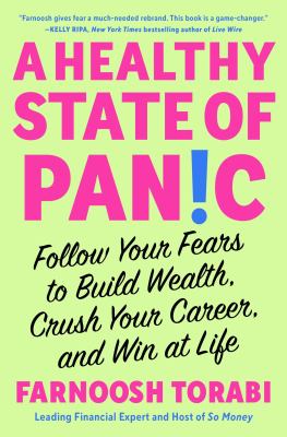 A healthy state of panic : follow your fears to build wealth, crush your career, and win at life /
