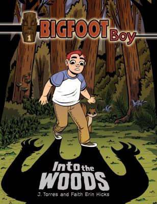 Bigfoot boy. [1], Into the woods /