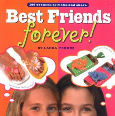 Best friends forever! : 199 projects to make and share /