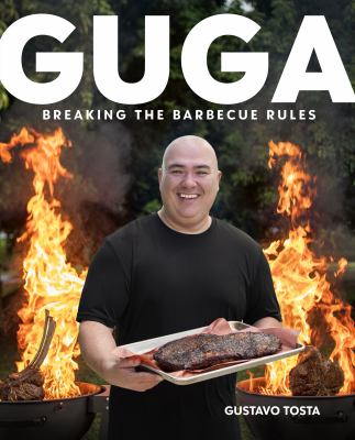 Guga : breaking the barbecue rules /