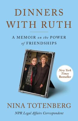 Dinners with Ruth : a memoir on the power of friendships /